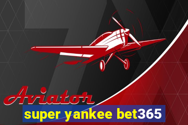 super yankee bet365